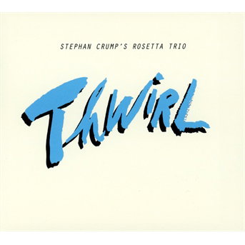 Rosetta Trio / Crump, Stephan | Thwirl | CD