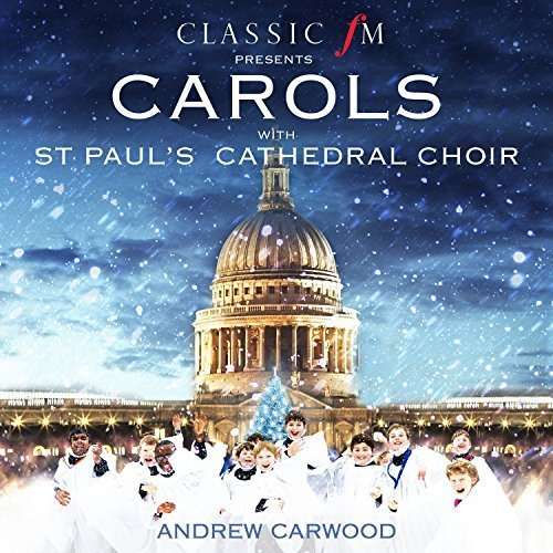 Various Artists | Classic FM Presents Carols with St Paul’s Cathedral Choir | CD