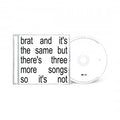 Charli XCX | Brat and It's the Same but There's Three More Songs So It's Not | CD