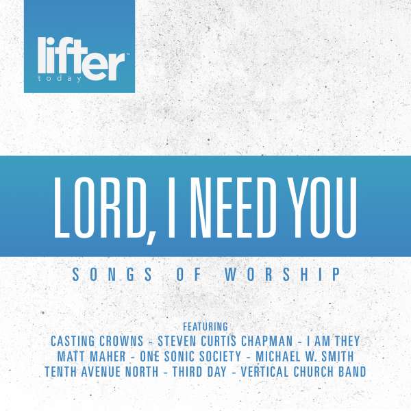 Lord I Need You Songs Of Wors | Lord I Need You Song | CD