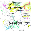 Carlos Cipa | Retronyms | 1LP