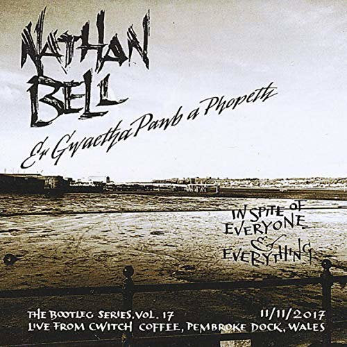 Nathan Bell | Er Gwaetha Pawb a Phopeth: Bootleg Series, Volume 17 | CD