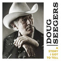 Doug Seegers | A Story I Got to Tell | CD