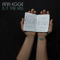Ana Egge | Is It The Kiss | CD