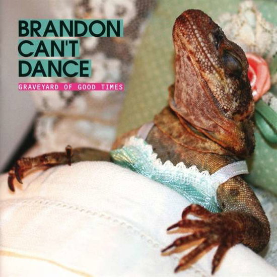 Brandon Can’t Dance | Graveyard Of Good Times | CD