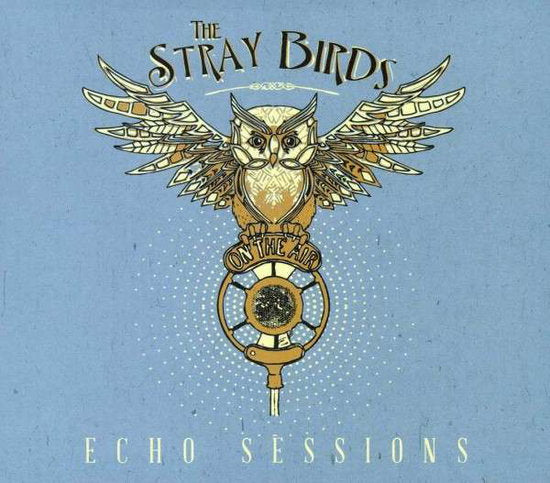 The Stray Birds | Echo Sessions | CD