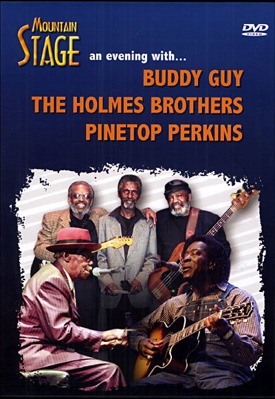 Buddy Guy & The Holmes Brothers & Pinetop Perkins - Mountain Stage: An Evening With