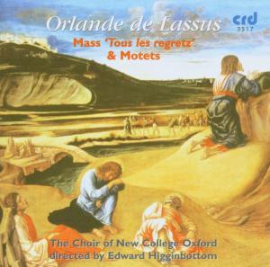 Choir of New College, Oxford | Lassusmass Tous Les Regretz | CD