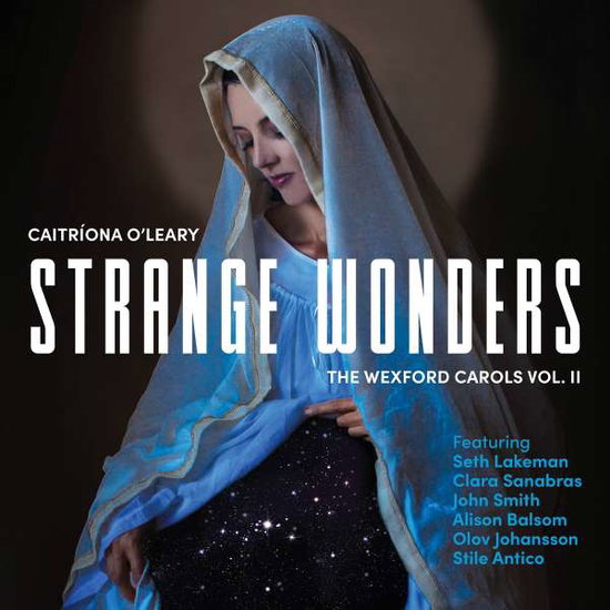 Caitríona O'Leary | Strange Wonders: The Wexford Carols Vol. II | CD