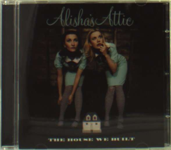 Alisha’s Attic | The House We Built | CD
