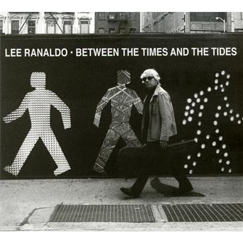Lee Ranaldo | Between The Times And The Tide | CD