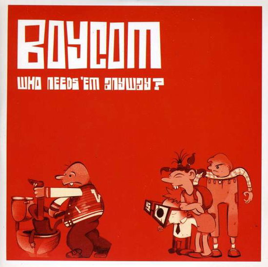 Boy Com | Who Needs Em A | CD