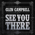 Glen Campbell | See You There | CD