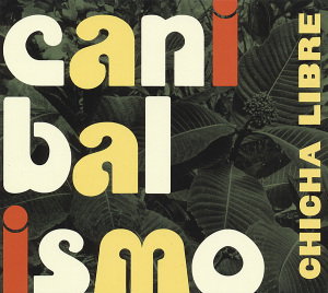 Chicha Libre | Canibalisimo | CD