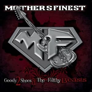 Mother's Finest | Goody 2 Shoes & the Filthy Beasts | CD