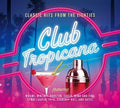 Various Artists | Club Tropicana  Classic Hits | CD