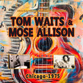 Tom Waits & Mose Allison | Chicago 1975 | CD