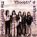 The Cherry People | Whoopin' & aWhoppin' | CD