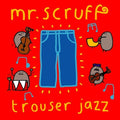 Mr. Scruff | Trouser Jazz | CD