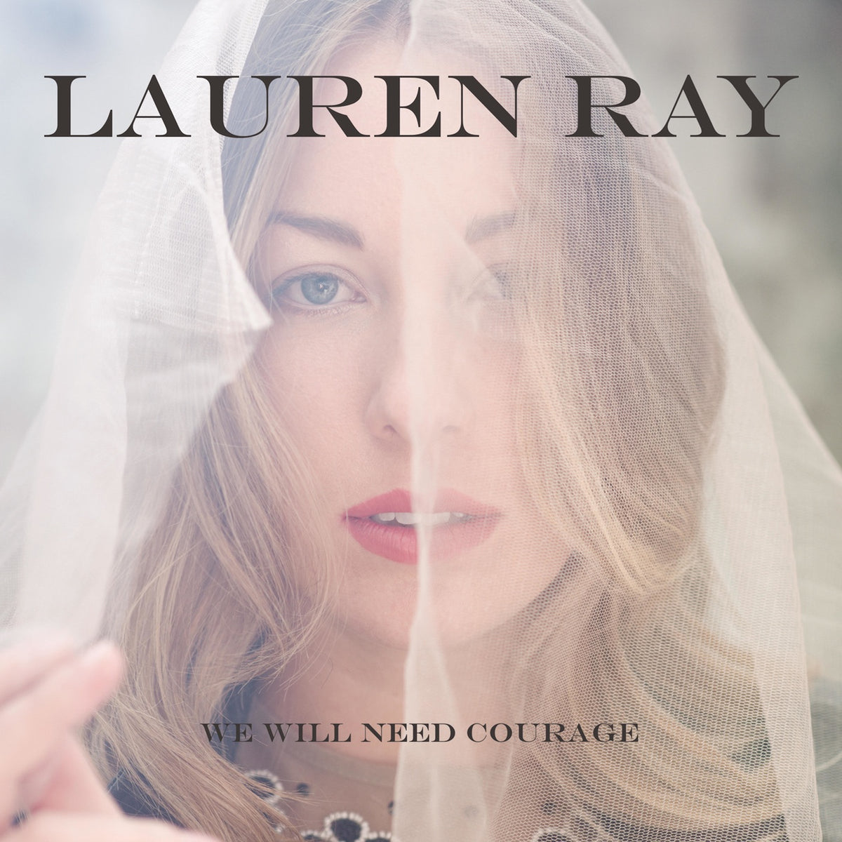 Ray, Lauren | We Will Need Courage | CD