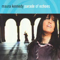 Kennedy, Maura | Parade Of Echoes | CD