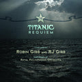 Robin Gibb And Rj Gibb | Titanic Requiem | CD
