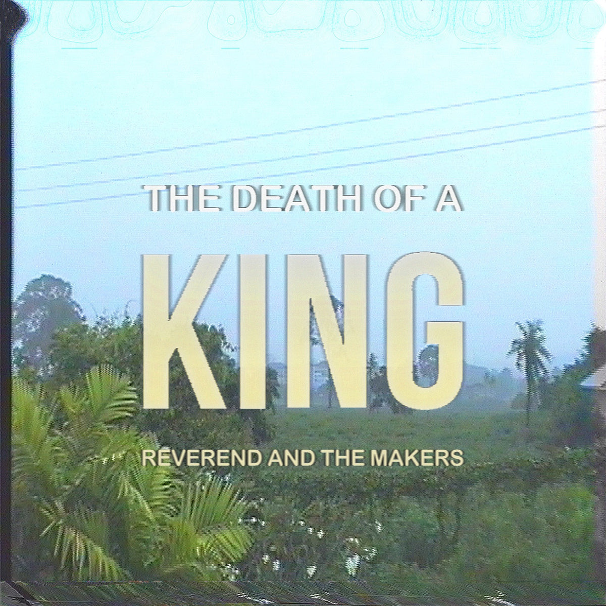 Reverend And The Makers | Death Of A King | CD