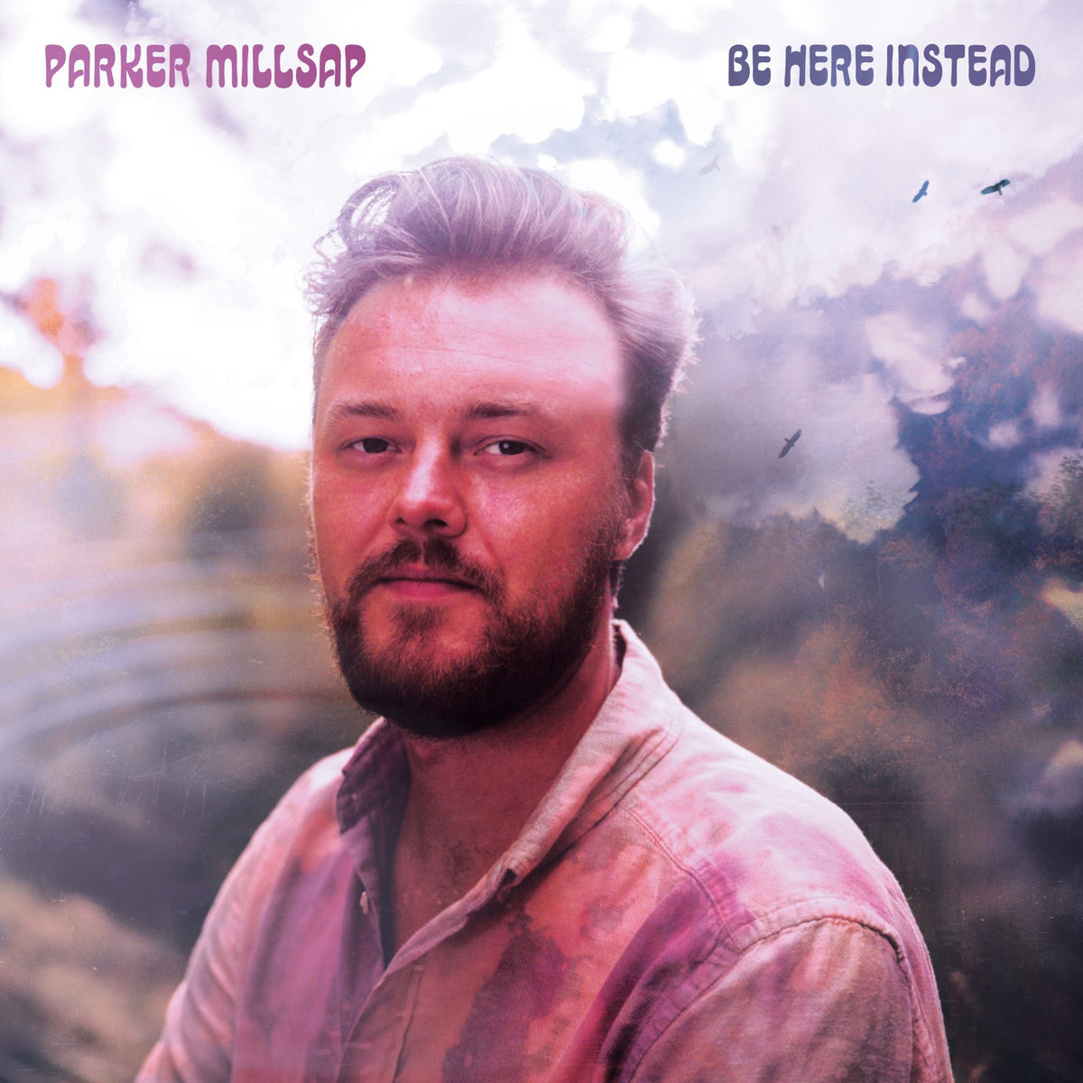 Millsap, Parker | Be Here Instead | CD