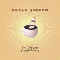 Joseph, Brian | If I Never Sleep Again | CD
