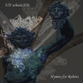 Unschooled | Hymns For Robots | CD