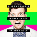 Francis, Dillon | Money Sucks, Friends Rule | CD