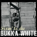 White, Bukka | Fixin To Die | CD