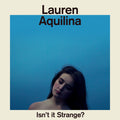 Lauren Aquilina | Isnt It Strange? | CD