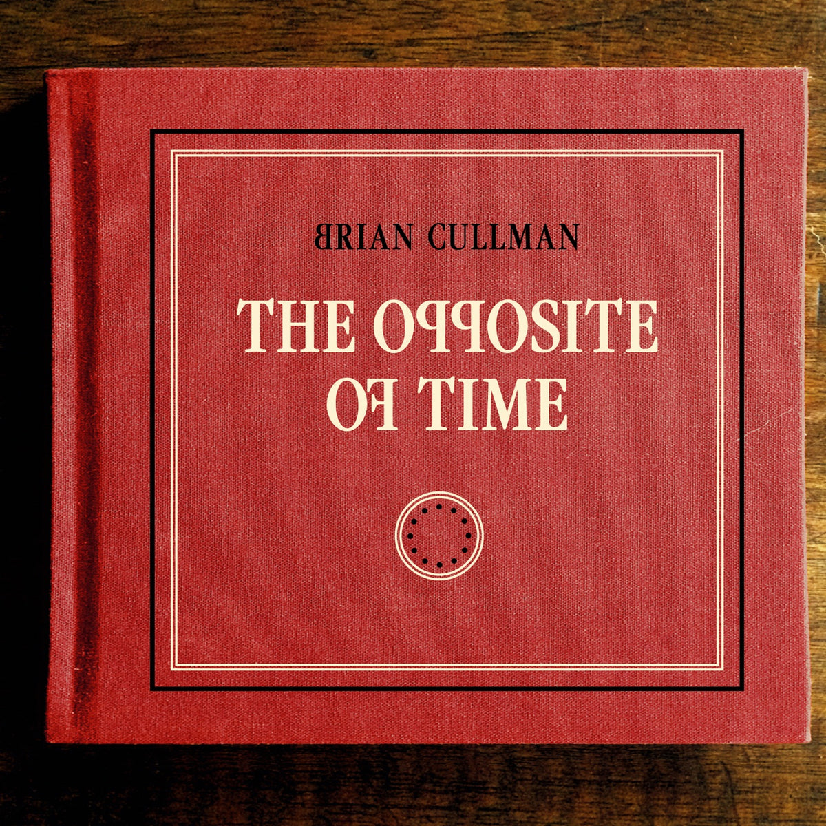 Cullman, Brian | Opposite Of Time | CD