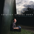 Thirteen Stories Down Songs O | Thirteen Stories Down Songs O | CD