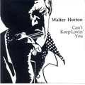 Horton, Big Walter | Cant Keep Lovin You | CD