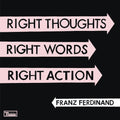 Franz Ferdinand | Right Thoughts, Right Words, Right Action (Deluxe Edition) | 2CD