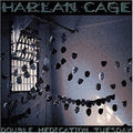 Harlan Cage | Double Medication Tuesday | CD