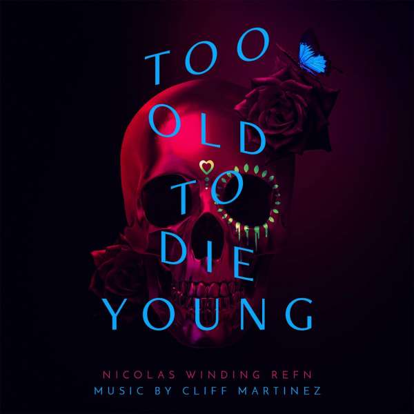 Martinez, Cliff | Too Old To Die Young | 2LP