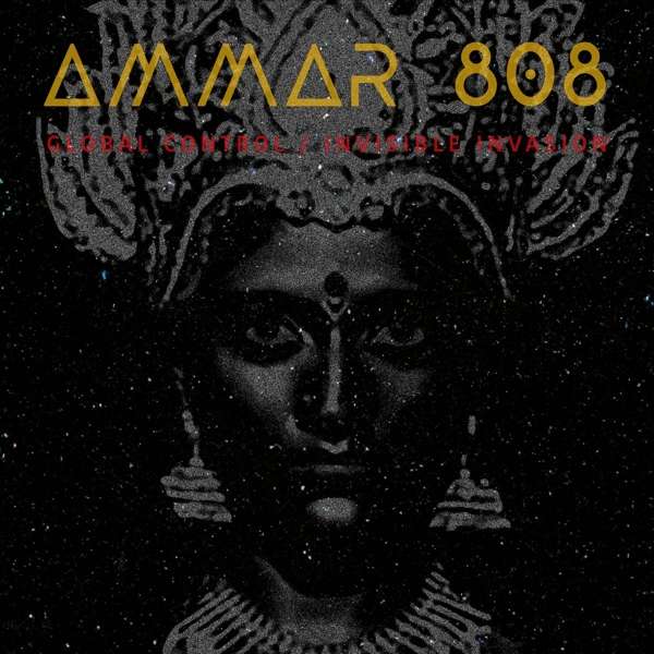 Ammar 808 | Global Control / Invisible Invasion | CD