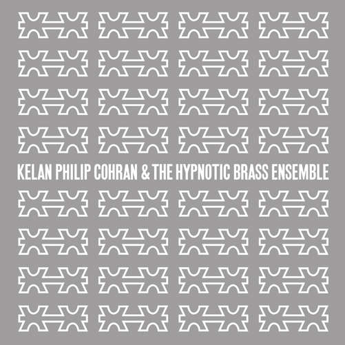 Kelan Philip Cohran & Hypnotic Brass Ensemble | Kelan Philip Cohran & The Hypnotic Brass Ensemble | CD