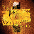 Ó Súilleabháin, Mícheál | Between Worlds | CD front cover