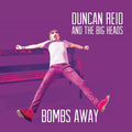Duncan Reid and the Big Heads | Bombs Away | 2CD