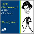 Dick Charlesworth & His City Gents | The City Gent | CD