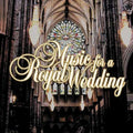 Music For A Royal Wedding | Music For A Royal Wedding | CD