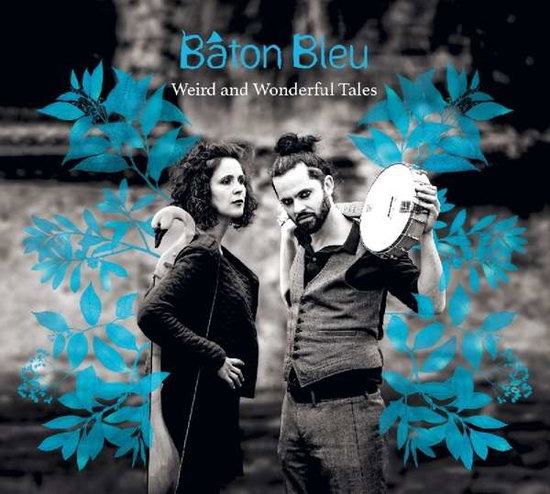 Bâton Bleu | Weird and Wonderful Tales | CD