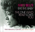 Mary Wells | Bye Bye Baby / The One Who Really Loves You | CD