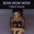 Bow Wow Wow | I Want Candy | CD