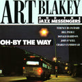 Art Blakey & The Jazz Messengers - Oh-By The Way