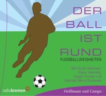 Guido Gallmann & Peter Kämpfe | Der Ball ist rund: Fußballweisheiten | CD